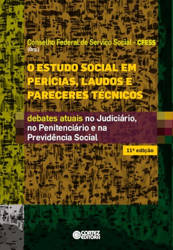O estudo social em perícias, laudos e pareceres técnicos: Debates atuais no Judiciário, no Penitenciário e na Previdência Social