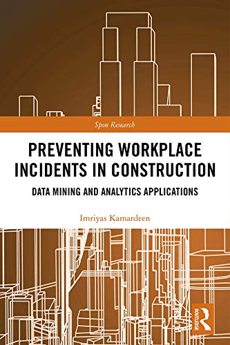 Preventing Workplace Incidents in Construction: Data Mining and Analytics Applications (Spon Research)