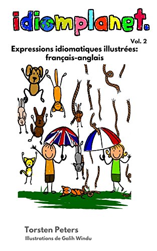 Télécharger idiomplanet - expressions idiomatiques illustrées français anglais Livre eBook France