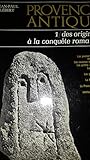  Provence antique Tome 2 L\'époque gallo-romaine