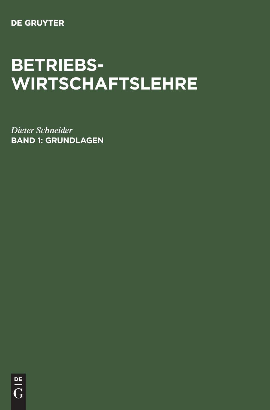 Dieter Schneider – Betriebswirtschaftslehre Lehrbuch – Bd.1 Grundlagen