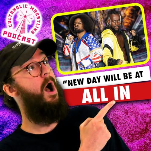 The New Day Will Be At AEW All In - Cultaholic Wrestling Podcast 452