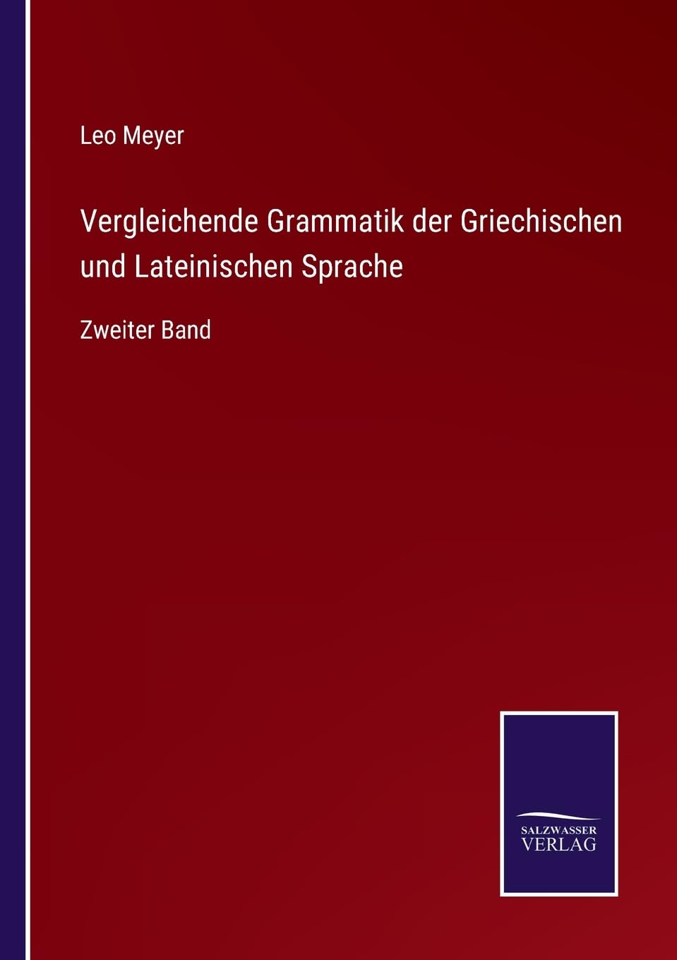 Vergleichende Grammatik der Griechischen und Lateinischen Sprache: Zweiter Band