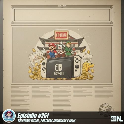 Nintendo POWdcast #251 &ndash; Relat&oacute;rio Fiscal (Out-Dez/2025), Partners Showcase e atualiza&ccedil;&atilde;o de jogos para 2026