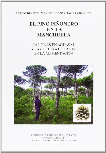 El pino piñonero en la manchuela:las piñas en aguasal y la cultura de la sal en la alimentacion