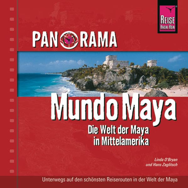 Reise Know-How Panorama Mundo Maya - Die Welt der Maya in Mittelamerika: Reise-Bildband