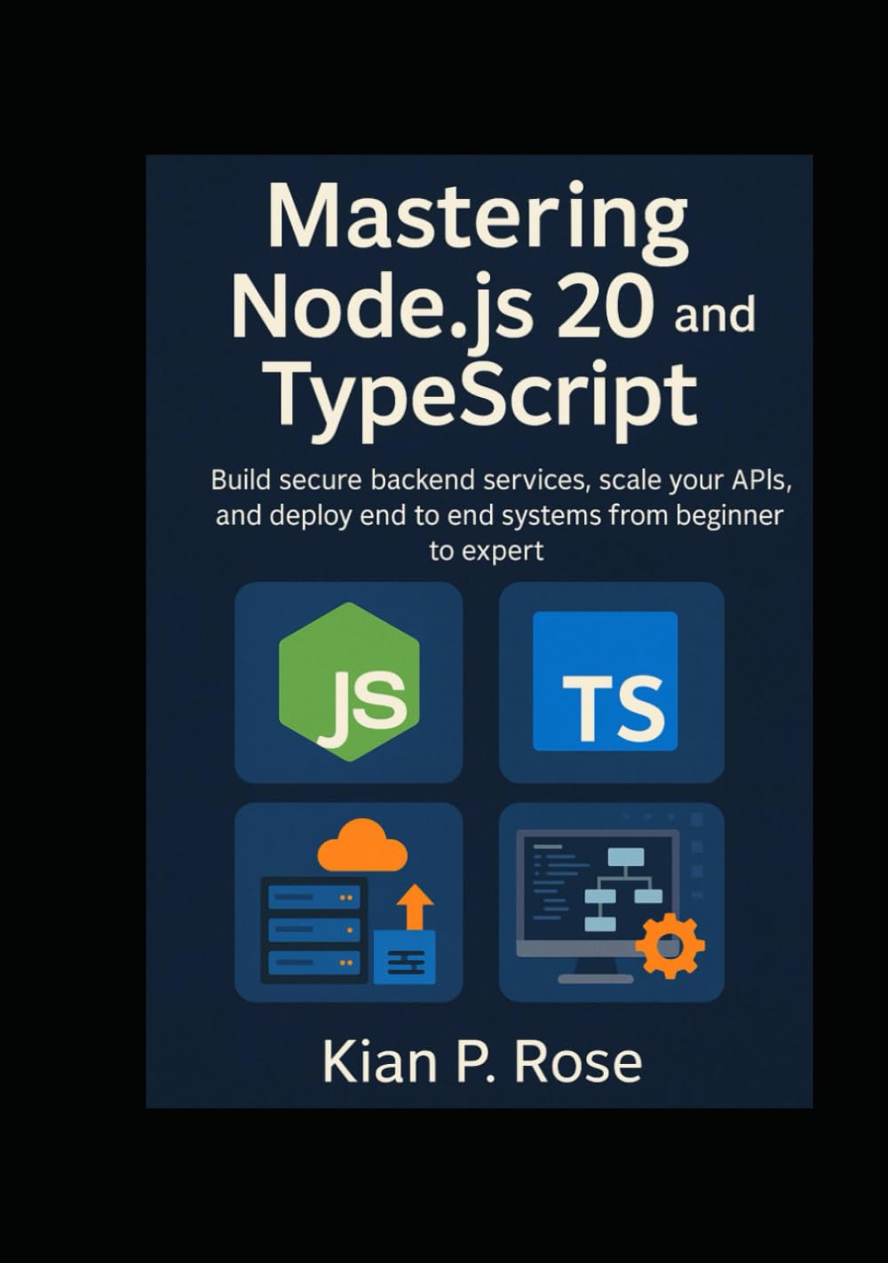 Mastering Node.js 20 and TypeScript: Build secure backend services, scale your APIs, and deploy end to end systems from beginner to expert