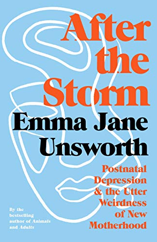 After The Storm Postnatal Depression And The Utter Weirdness Of New Motherhood Kindle Edition By Unsworth Emma Jane Health Fitness Dieting Kindle Ebooks Amazon Com