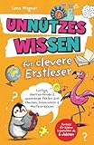 Unnützes Wissen für clevere Erstleser: Lustige, überraschende & spannende Fakten zum Staunen, Schmunzeln & Weitererzählen in Silbenschrift für die 1. Klasse - Perfekt für Leseratten ab 6 Jahren