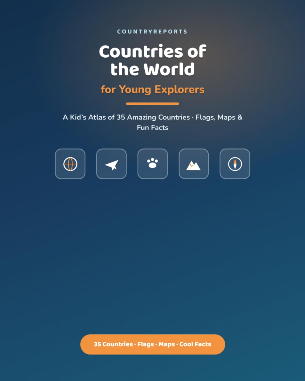 Countries of the World for Young Explorers: A Kid's Atlas of 35 Amazing Countries — Flags, Maps, and Fun Facts