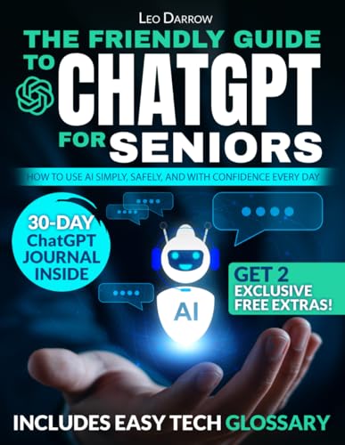 The Friendly Guide to ChatGPT for Seniors: How to Use AI Simply, ...