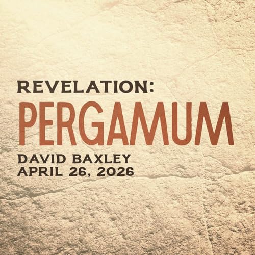 Pergamum &bull; Revelation 2:12-17 &bull; David Baxley