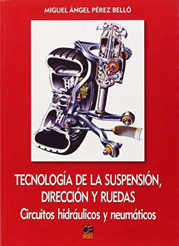 Tecnologia de La Suspension, Direccion y Ruedas: Circuitos hidraulicos y neumaticos (Spanish Edition Tecnologia de La Suspension, Direccion y Ruedas: Circuitos hidraulicos y neumaticos (Spanish Edition