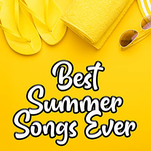 Best Summer Songs Ever An Essential Summertime Playlist by VARIOUS