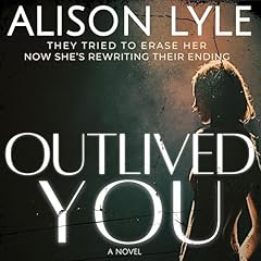 Outlived You Audiobook By Alison Lyle cover art