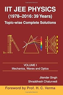IIT JEE Physics (1978-2016: 39 Years) Vol. 1: Mechanics, Waves and Optics (Topic-wise Complete Solutions)