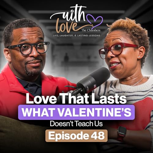 Love That Lasts | What Valentine&rsquo;s Doesn&rsquo;t Teach Us (Ep 48 Audio)