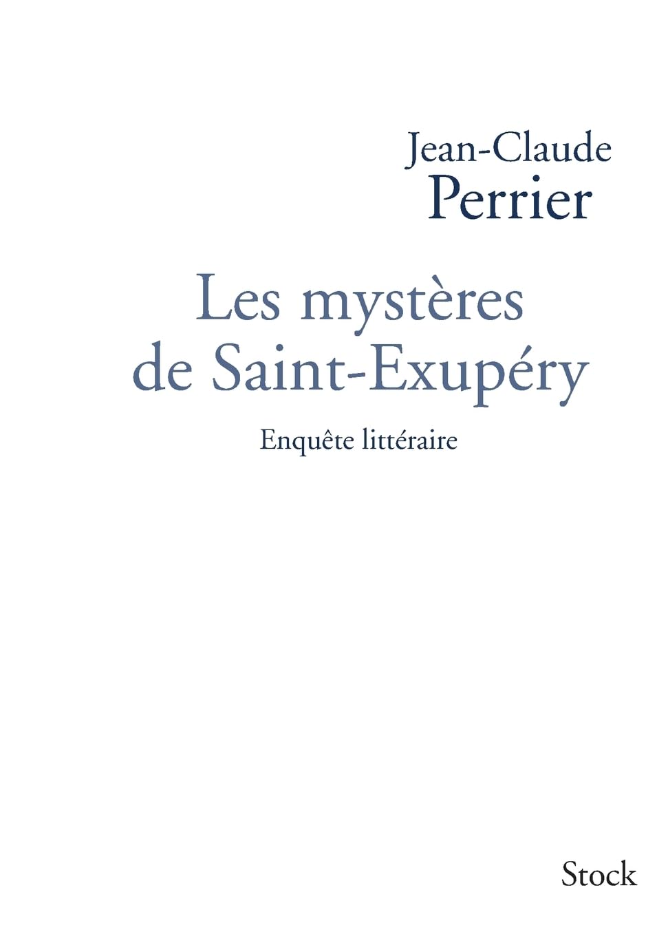 Les mystères de Saint-Exupéry: Enquête littéraire