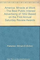 America: Miracle at Work - The Best Public Interest Advertising of 1952 Based on the First Annual Saturday Review Awards B001CCDPR0 Book Cover