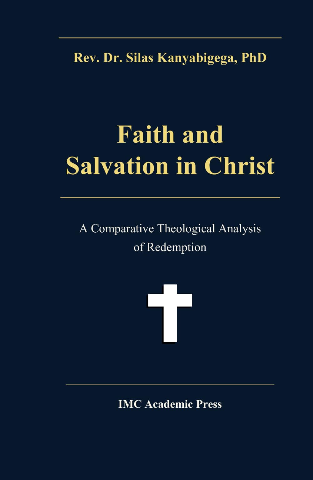 Faith and Salvation in Christ: A Comparative Theological Analysis of Redemption