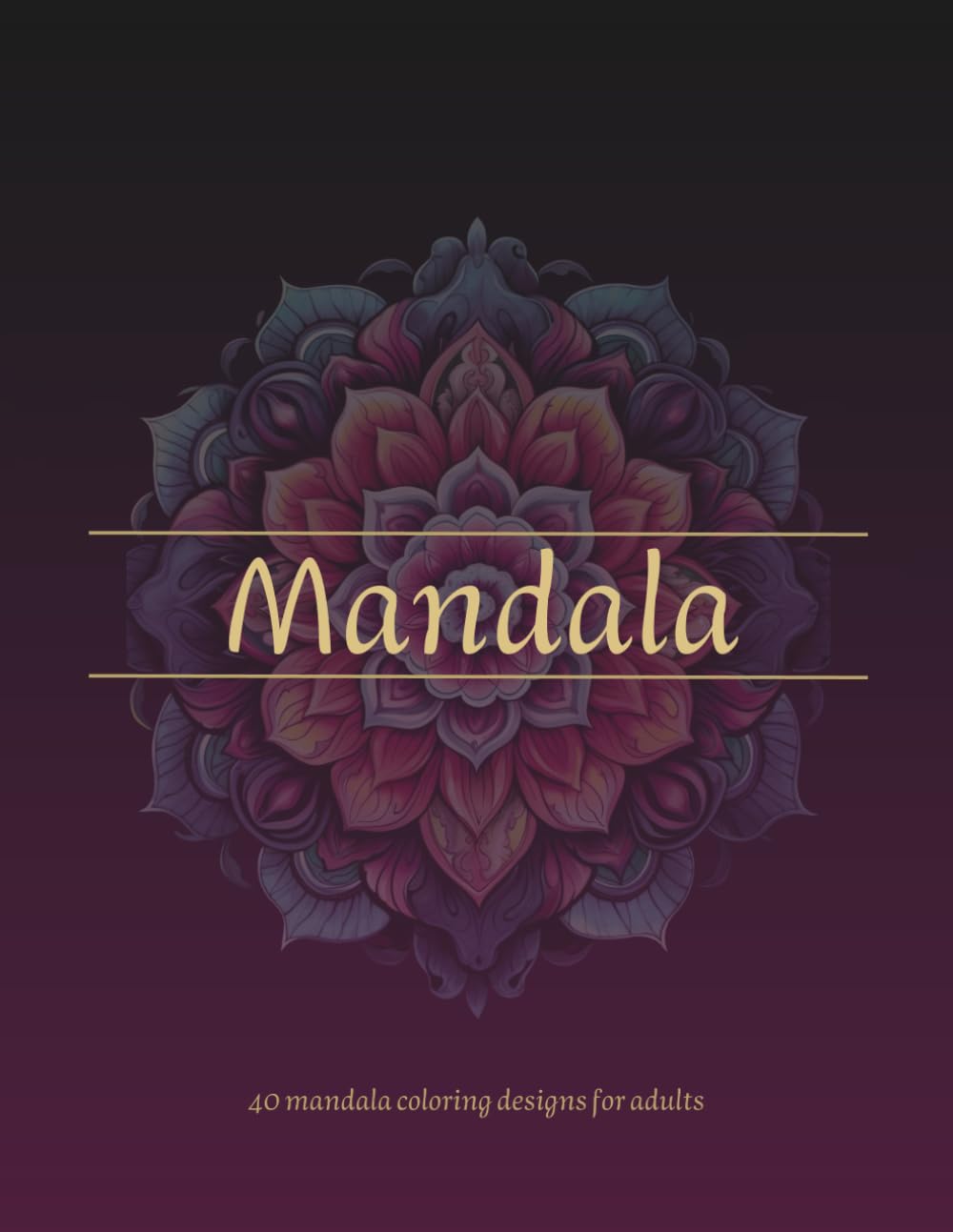 Mandala Coloring Book: 40 mandala coloring designs for adults