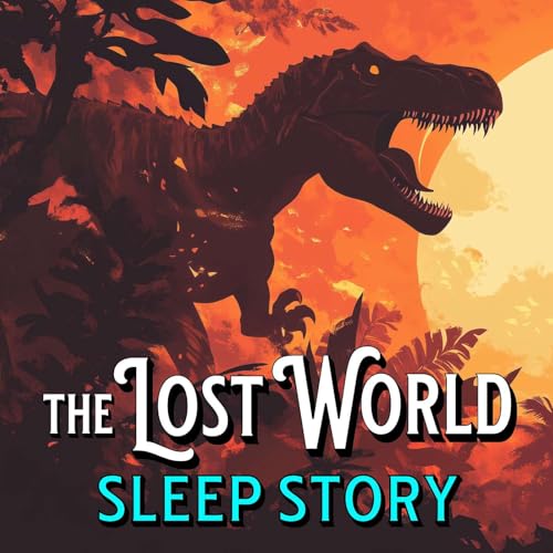 The Lost World Bedtime Story Podcast Por arte de portada