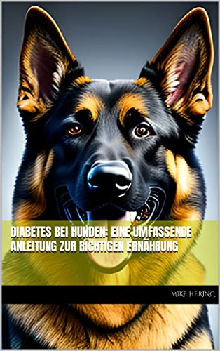 Diabetes bei Hunden: Eine umfassende Anleitung zur richtigen Ernährung