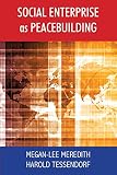 Social Enterprise as Peacebuilding