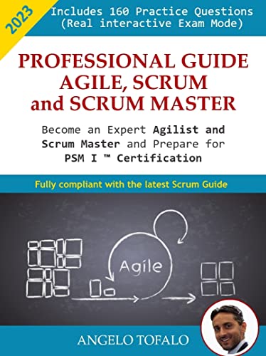 2023 - PSM 1 Scrum Master Certification Exam Guide: Become an expert Agilist and a brilliant Scrum Master - Theory and Practice (English Edition)