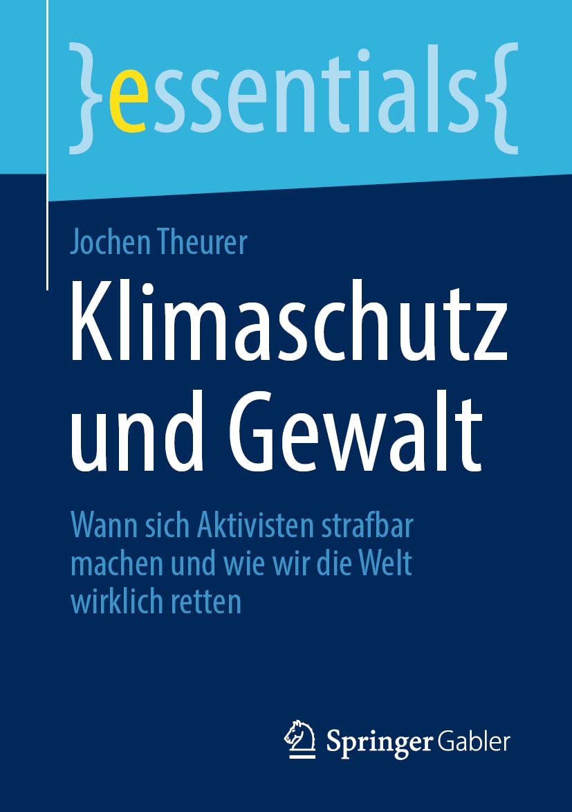 Jochen Theurer | Buch | Klimaschutz und Gewalt: Wann sich Aktivisten strafbar machen und wie wir die Welt wirklich retten