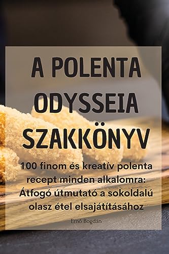 A Polenta Odysseia Szakkönyv (Hungarian Edition)