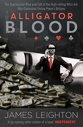 Cover of Alligator Blood: The Spectacular Rise and Fall of the High-rolling Whiz-kid who Controlled Online Poker's Billions