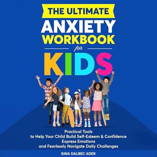 The Ultimate Anxiety Workbook for Kids by Gina Dalbec Ader episode artwork