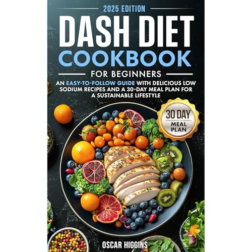 Dash Diet Cookbook for Beginners: An Easy-to-Follow Guide with Delicious Low Sodium Recipes and a 30-Day Meal Plan for a Sustainable Lifestyle by Oscar Higgins episode artwork