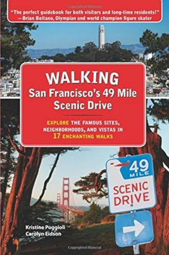 Walking San Francisco’s 49 Mile Scenic Drive: Explore the Famous Sites, Neighborhoods, and Vistas...
