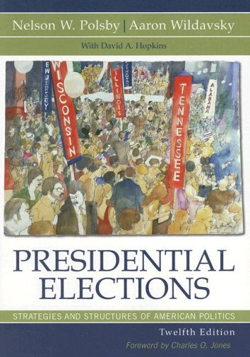 Presidential Elections: Strategies and Structures of American Politics