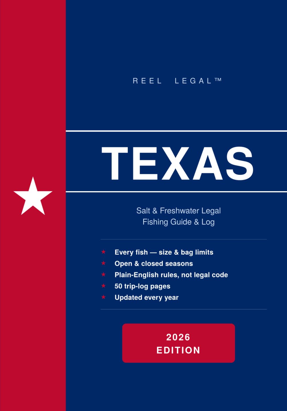 Reel Legal Texas 2026: Complete TPWD Fishing Regulations, Species Guide, Trip Log & Personal Records — Freshwater & Saltwater (Reel Legal Fishing Guides)