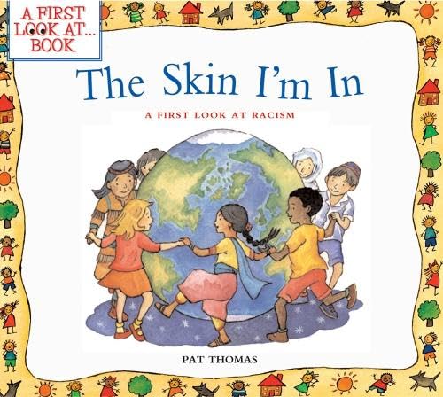 The Skin I'm In: Helping Kids Understand Racism, Fairness, and Respect (A First Look at...Series)