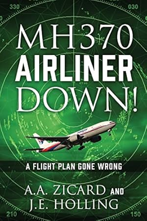 MH370 AIRLINER DOWN!: A Flight Plan Gone Wrong