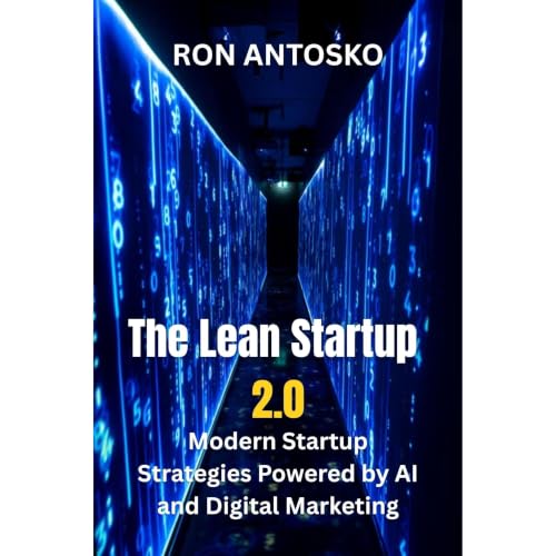 The Lean Startup 2.0: Modern Startup Strategies Powered by AI and Digital Marketing Audiobook By Ron Antosko cover art