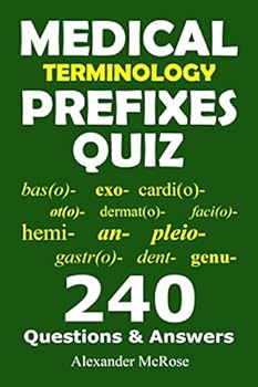 Paperback Medical Terminology Prefixes Quiz: Check Your Knowledge About Medical Terminology Prefixes With These 240 Questions! (Medical Terminology Quiz) Book