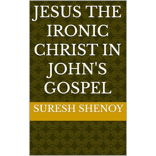 Jesus the Ironic Christ in John's Gospel Audiobook By Suresh Shenoy cover art
