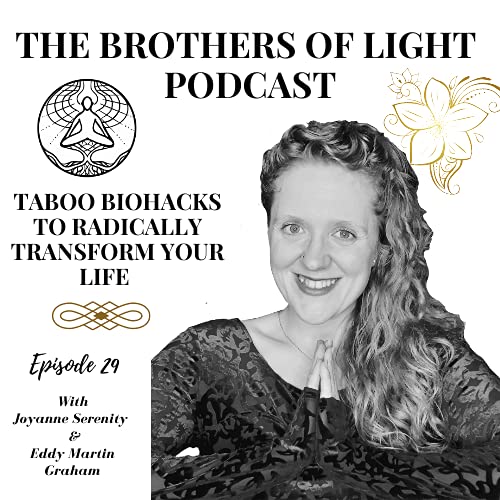 BOL 29 - Taboo Biohacks To Radically Transform Your Life with Joyanne Serenity