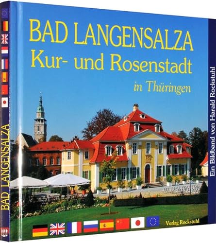 Bad Langensalza – Kur- und Rosenstadt in Thüringen - Ein Bildband: Health resort and Rose town in Thuringia /Bad Langensalza – ville thermale et des ... – Balneario y Ciudad de las Rosas en Turingia