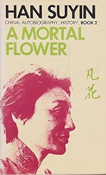 Paperback A Mortal Flower (China : Autobiography, History, Book 2) Book