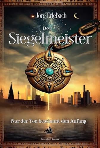 Der Siegelmeister: Nur der Tod bestimmt den Anfang