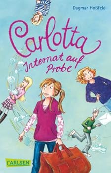 Carlotta 1: Carlotta - Internat auf Probe - Book #1 of the Carlotta