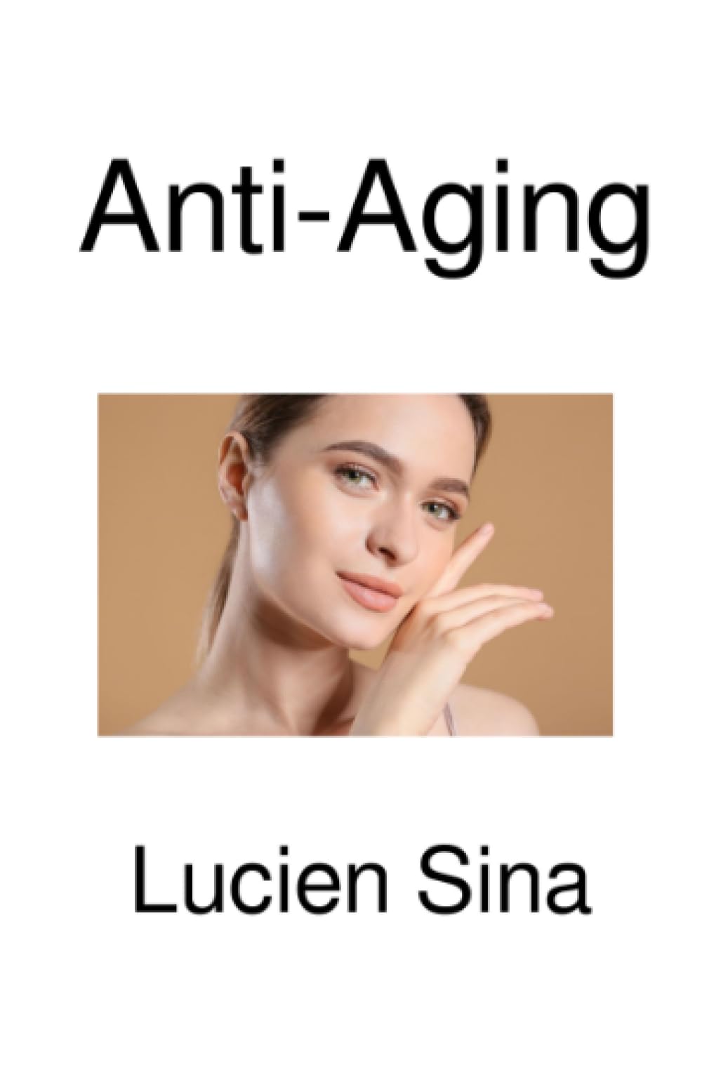 Anti-Aging: Wissenschaftliche Strategien für gesundes Altern, Langlebigkeit, Ernährung, Hautpflege und Vitalität