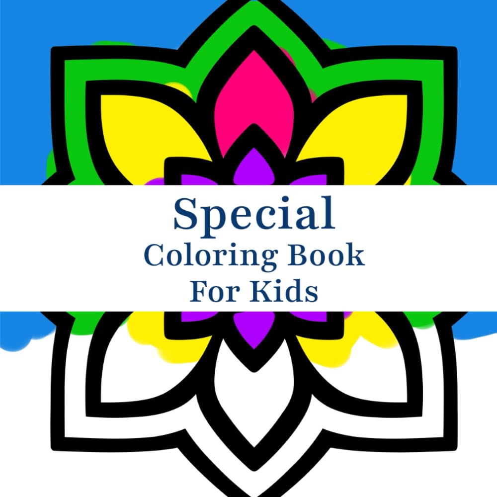 Special Coloring Book for Kids: 50 Easy And Fun Coloring Pages For Kids, Preschool and Kindergarten (Stress Relief and Relaxation Mandalas Coloring Book)