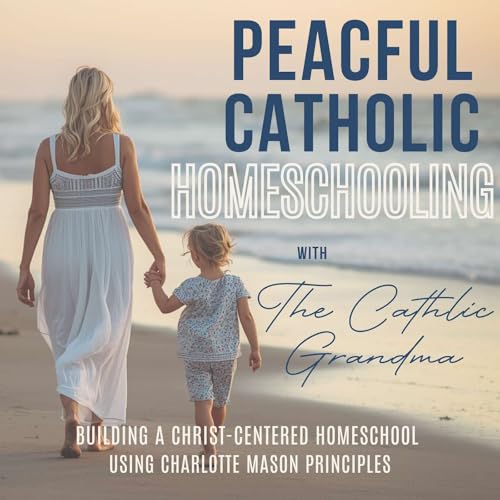 5 Reasons You Should Stop Ignoring the Liturgical Calendar as a Catholic Homeschool Mom Podcast By  cover art